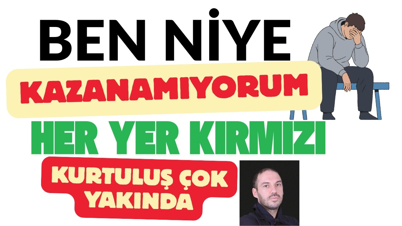 Ben Neden Kazanamıyorum? Her Yer Kırmızı Yatırımcı Ne Yapacak Artık Buramıza  Kadar Geldi
