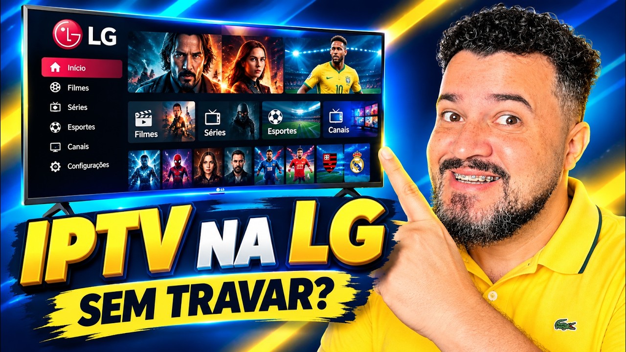 🔥 IPTV PARA TV LG – FILMES, SÉRIES E FUTEBOL SEM TRAVAR!