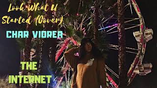 Char Viorea - Look What U Started (Cover) ~ The Internet