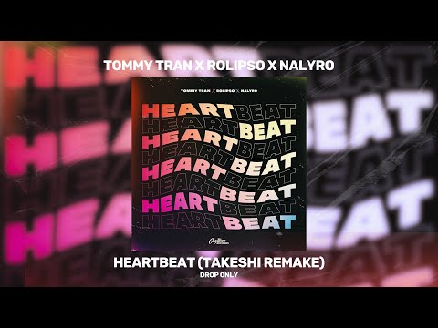 [FLP] TOMMY TRAN X ROLIPSO X NALYRO - HEARTBEAT (TAKESHI REMAKE)