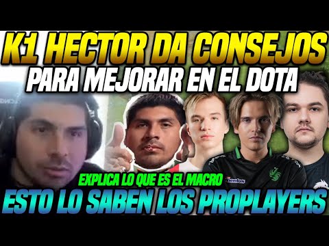 😲 Esto lo saben los Proplayers 😲 K1 Hector da consejos para mejorar en el Dota, explica lo del Macro