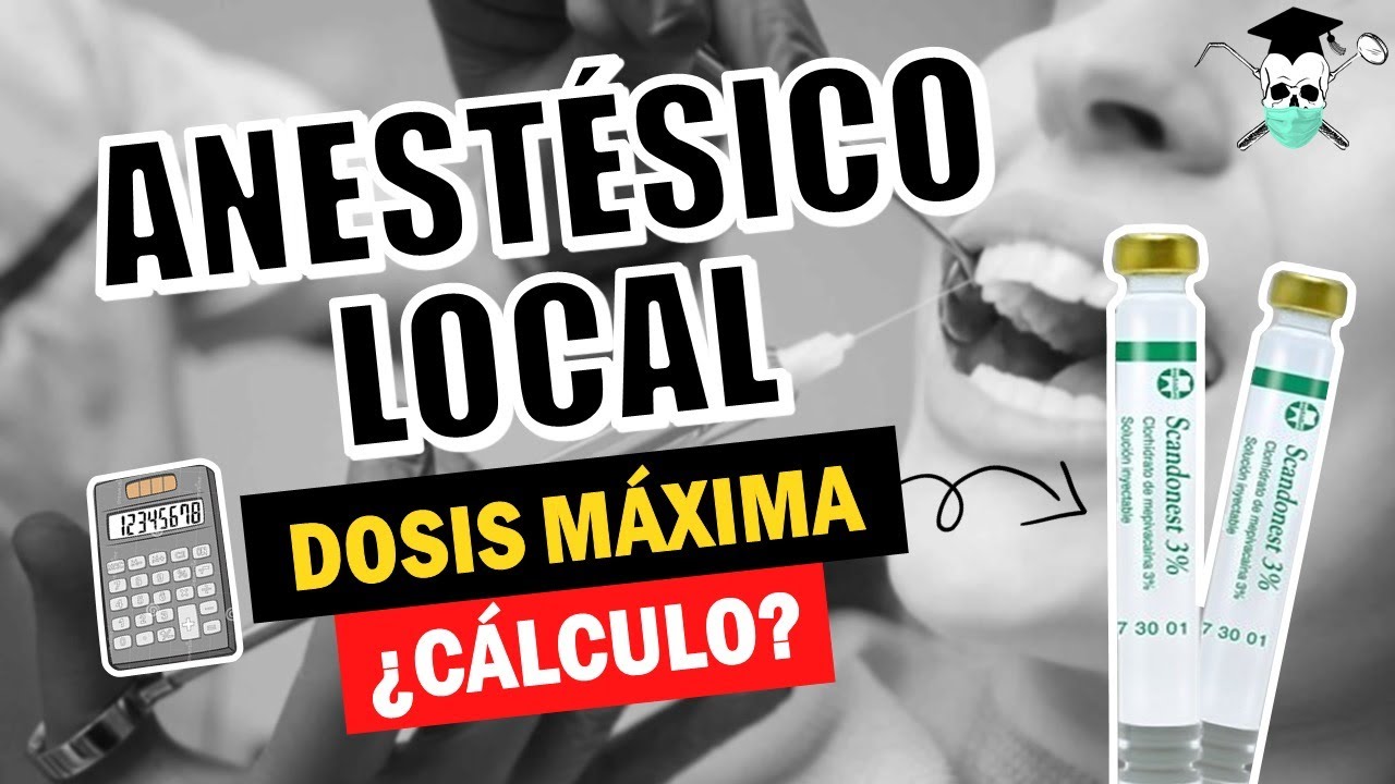 ANESTÉSICO LOCAL ¿Cómo calcular la dosis máxima *Mecanismo de Acción*