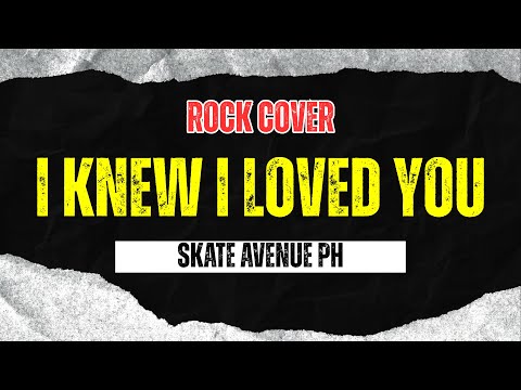 Skate Avenue PH - I Knew I Loved You (Rock Cover)