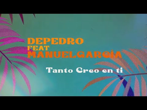 Depedro y Manuel García – Tanto creo en ti (Lyric Video oficial)