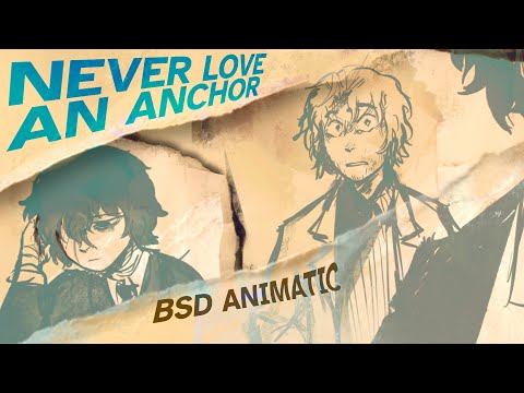 Never Love An Anchor - BSD Animatic