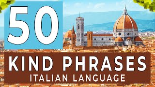 50 KIND PHRASES in Italian. We listen and repeat aloud - Italian language for beginners #italian