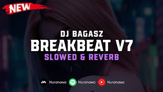 DJ BreakBeat V7 ( Slowed & Reverb ) 🎧