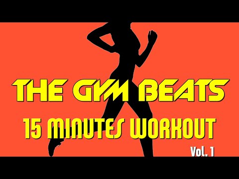 THE GYM BEATS "15 Minutes Workout Vol.1" - Track #1, BEST WORKOUT MUSIC,FITNESS,MOTIVATION,SPORTS