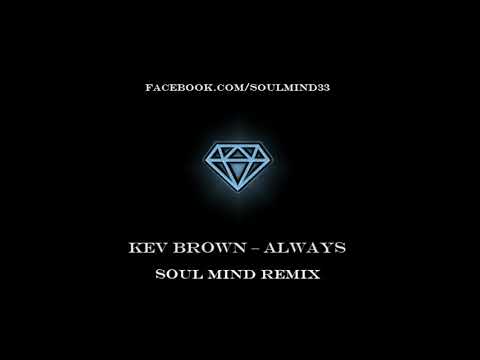 Kev Brown - Always - Soul Mind Remix
