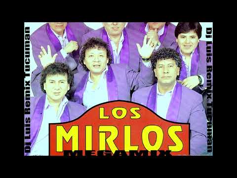 Los Mirlos Megamix . Dj Luis Remix Tucumán