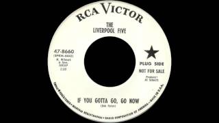 The Liverpool Five - If You Gotta Go, Go Now