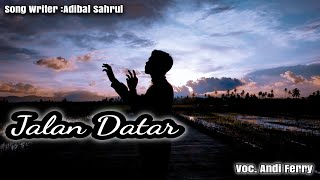 Download lagu 🔰 JALAN DATAR Cover By Andi Ferry Cipt. Adibal Sahrul || Best SLOW ROCK MELAYU mp3
