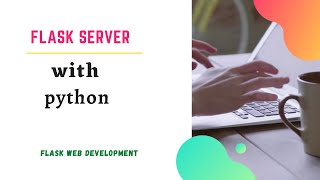 Flask server with Python Flask Web Development