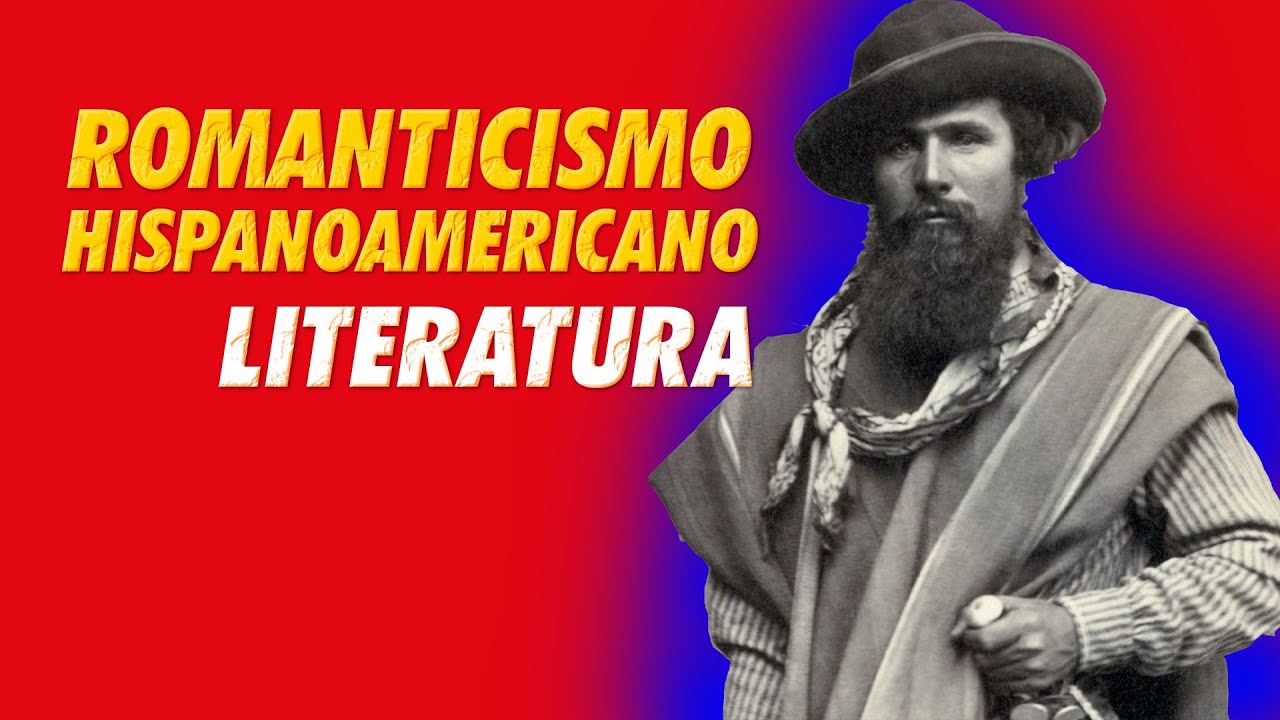 Romanticismo Hispanoamericano - Características, Obras, Representantes