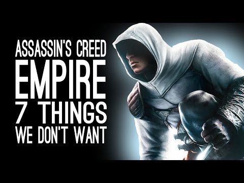 Assassin's Creed Empire: 7 Things We Don't Want