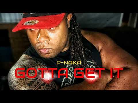 P-NAKA - GOTTA GET IT