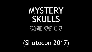 Mystery Skulls - One Of Us (Shutocon 2017)