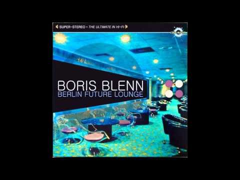 Boris Blenn - Berlin Future Lounge (Full Album)