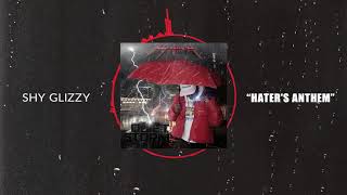 Shy Glizzy - Hater&#39;s Anthem Feat. 30 Glizzy &amp; 3 Glizzy [Official Audio]