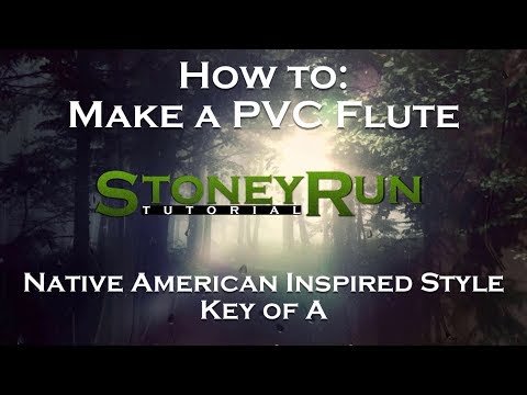 How to make a Native American inspired PVC flute (Key of A)