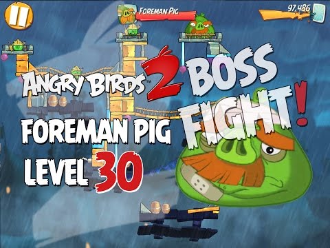 Angry Birds 2 Boss Fight #5! Foreman Pig Level 30 Walkthrough