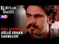 Güllü Erhan Sahneleri Kurtlar Vadisi Özel Sahneler