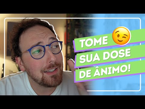 Para ver todo dia quando estiver desanimado