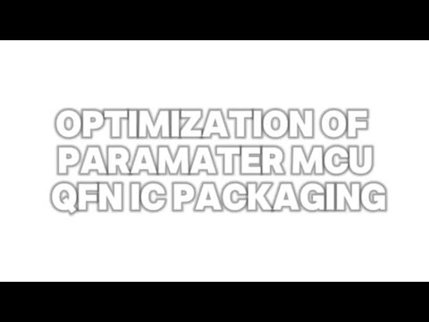 Optimization of parameters for MCU QFN IC Packaging