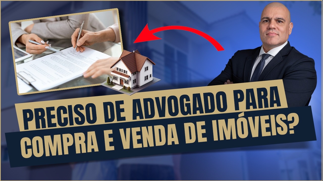 Advogado para compra e venda de imóveis, é necessário? (Assessoria | Cuidados)