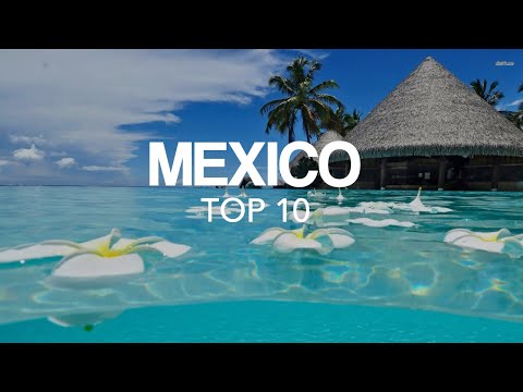 10 Best Places to visit in Mexico – Travel Video
