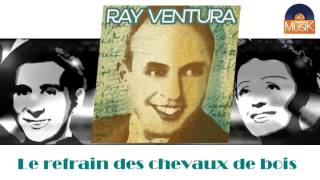 Ray Ventura - Le refrain des chevaux de bois (HD) Officiel Seniors Musik