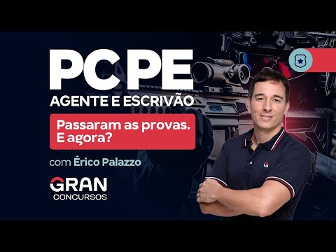 Concurso PC PE Agente e Escrivão - Passaram as provas. E agora?