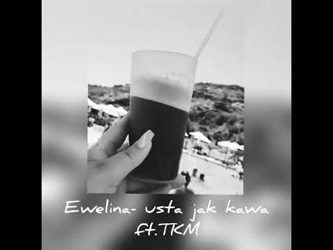 Ewelina- Usta jak kawa ft. TKM