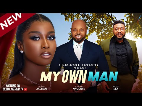 MY OWN MAN (Full Movie)—Lilian Afegbai, Kachi Nnochri, Nosa Rex | Latest Nigerian Movie 2025 #viral