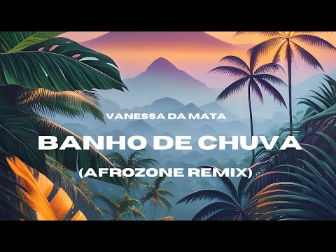 Vanessa da Mata  - Banho de Chuva  (Dj Afrozone Remix)