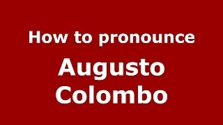 How to pronounce Augusto Colombo