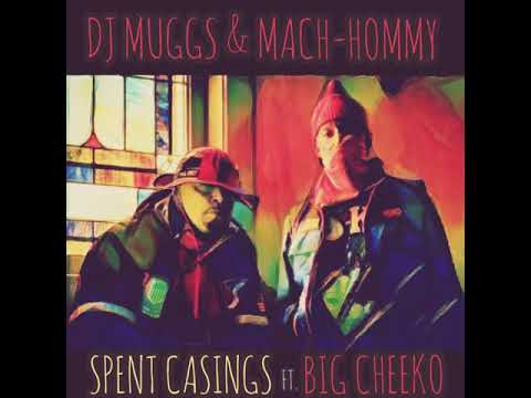 DJ MUGGS & MACH-HOMMY - SPENT CASINGS ft. BIG CHEEKO