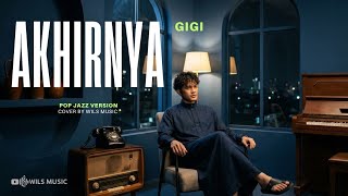 Download lagu FINALLY - GIGI | POP JAZZ VERSION COVER BY WILS MUSIC mp3
