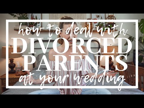 How to Deal With DIVORCED Parents at Your Wedding