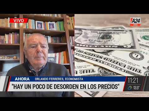 🔥 Efecto dólar: "Hay desorden y no hay precios", dijo Orlando Ferreres