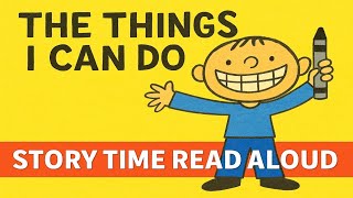 💪 The Things I Can Do | Confidence-Boosting Storytime Read Aloud