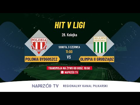 HIT V LIGI! POLONIA BYDGOSZCZ - OLIMPIA II GRUDZIĄDZ