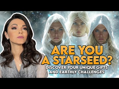 Are You a Starseed? ???? Discover Your Unique Gifts, Personalities, & Earthly Challenges