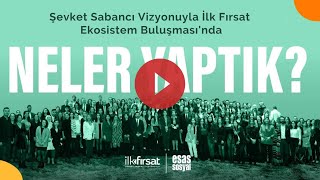 Şevket Sabancı Vizyonuyla İlk Fırsat Ekosistem Buluşması
