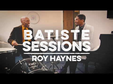 Batiste Sessions with Roy Haynes