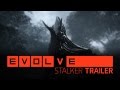 Evolve –– Stalker Trailer 