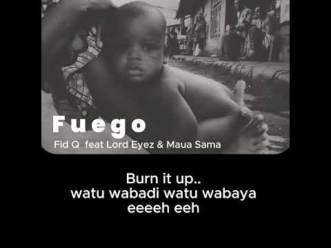 Fid Q feat Lord Eyez & Maua Sama - FUEGO