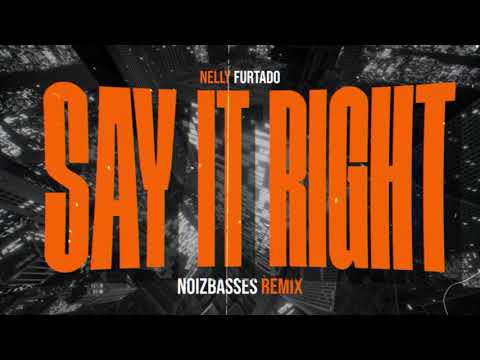 NELLY FURTADO - SAY IT RIGHT
