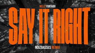 Download lagu NELLY FURTADO - SAY IT RIGHT (NOIZBASSES REMIX) mp3