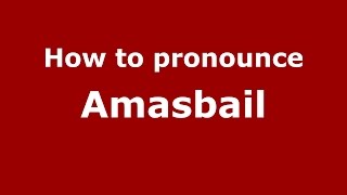 How to pronounce Amasbail